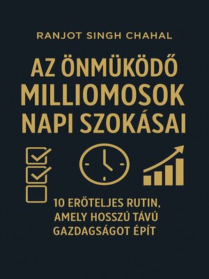 cover image of Az Önműködő Milliomosok Napi Szokásai